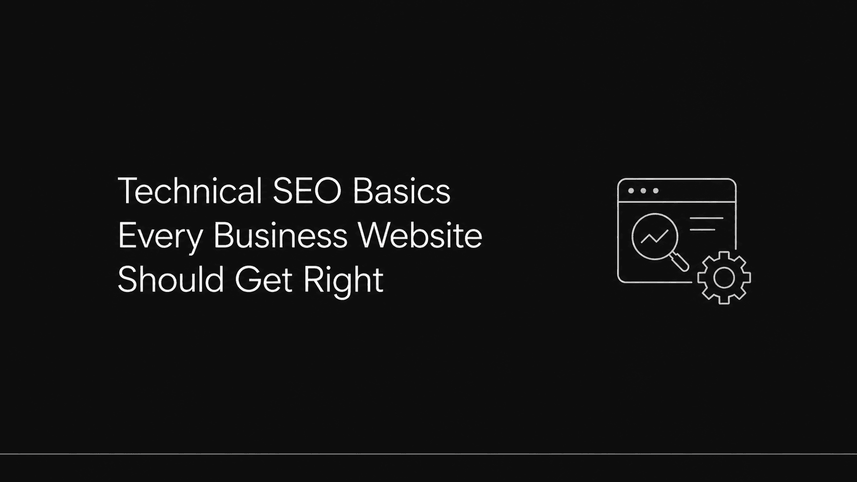 Technical SEO Basics Every Business Website Should Get Right